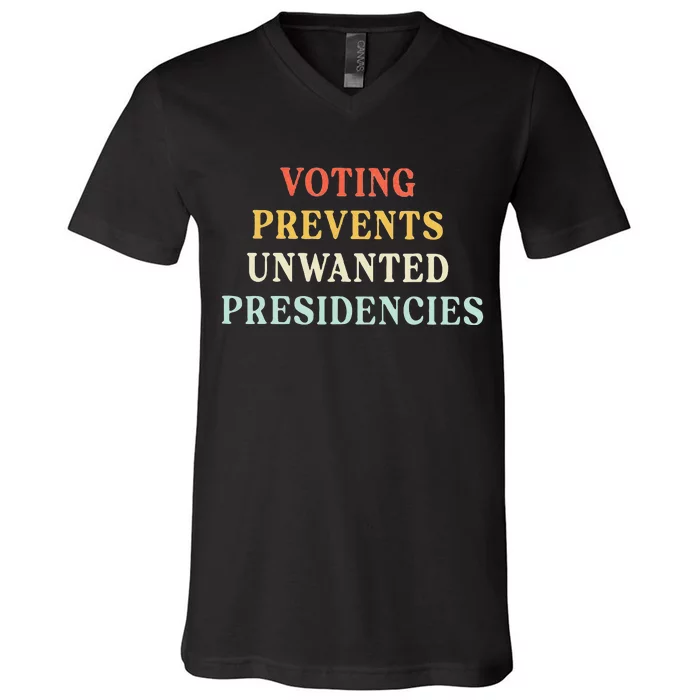 Voting Prevents Unwanted Presidencies V-Neck T-Shirt