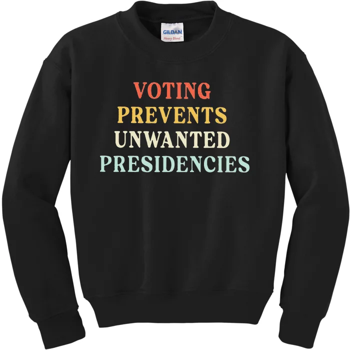 Voting Prevents Unwanted Presidencies Kids Sweatshirt