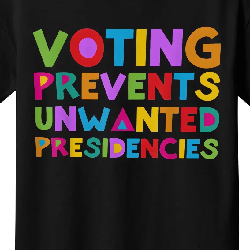 Voting Prevents Unwanted Presidencies Kids T-Shirt