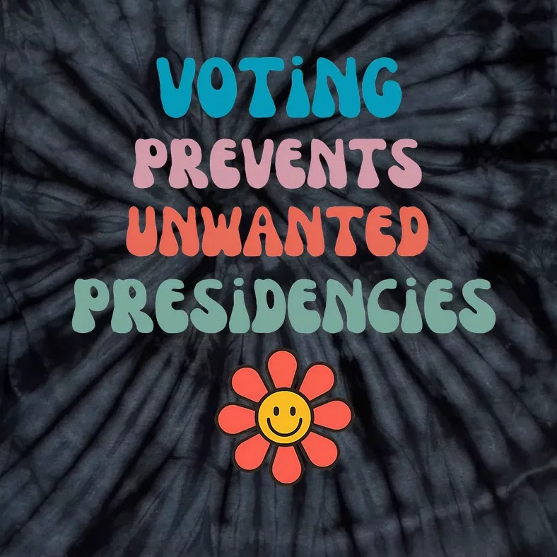 Voting Prevents Unwanted Presidencies Tie-Dye T-Shirt