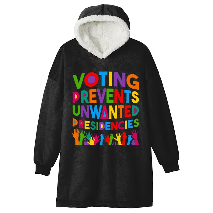 Voting Prevents Unwanted Presidencies Hooded Wearable Blanket