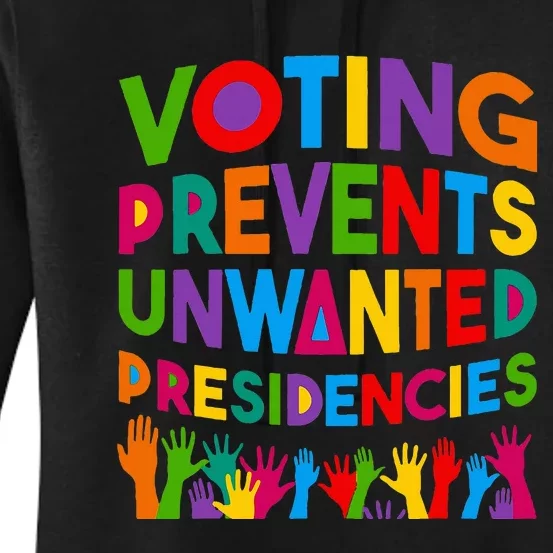 Voting Prevents Unwanted Presidencies Women's Pullover Hoodie