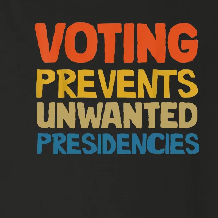 Voting Prevents Unwanted Presidencies Toddler Long Sleeve Shirt