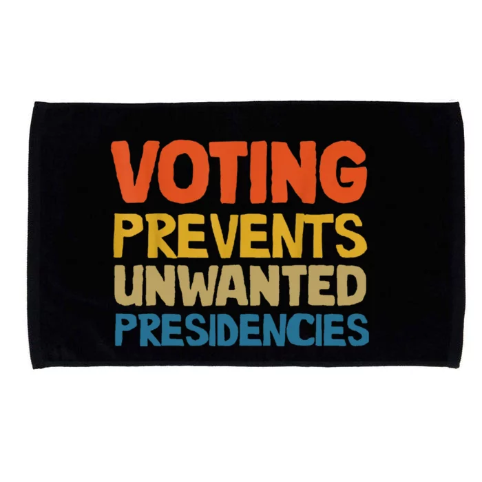 Voting Prevents Unwanted Presidencies Microfiber Hand Towel