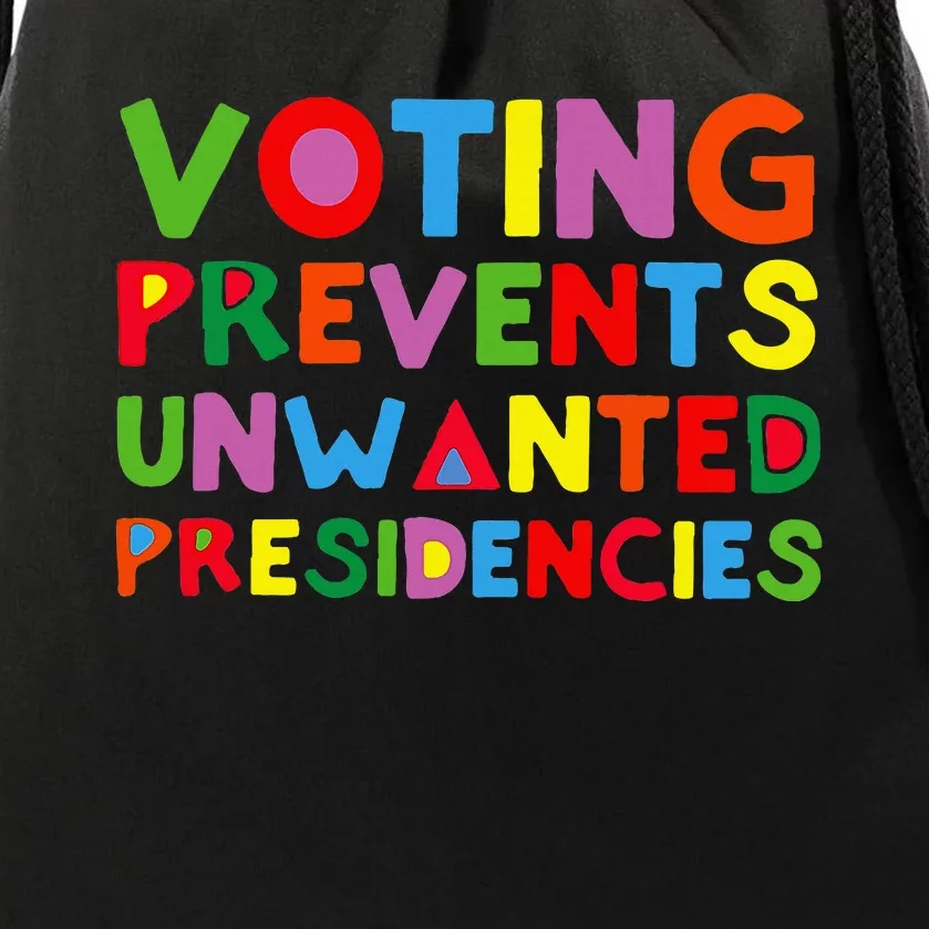 Voting Prevents Unwanted Presidencies Drawstring Bag