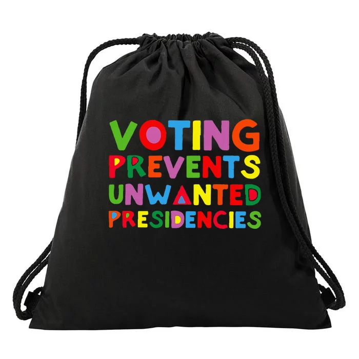 Voting Prevents Unwanted Presidencies Drawstring Bag