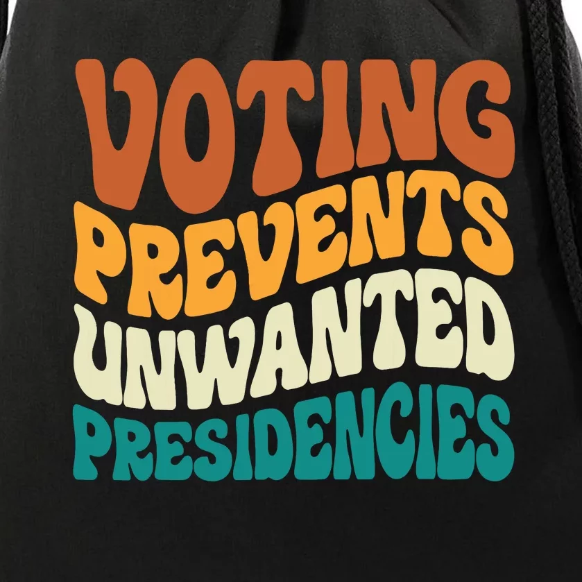 Voting Prevents Unwanted Presidencies Drawstring Bag