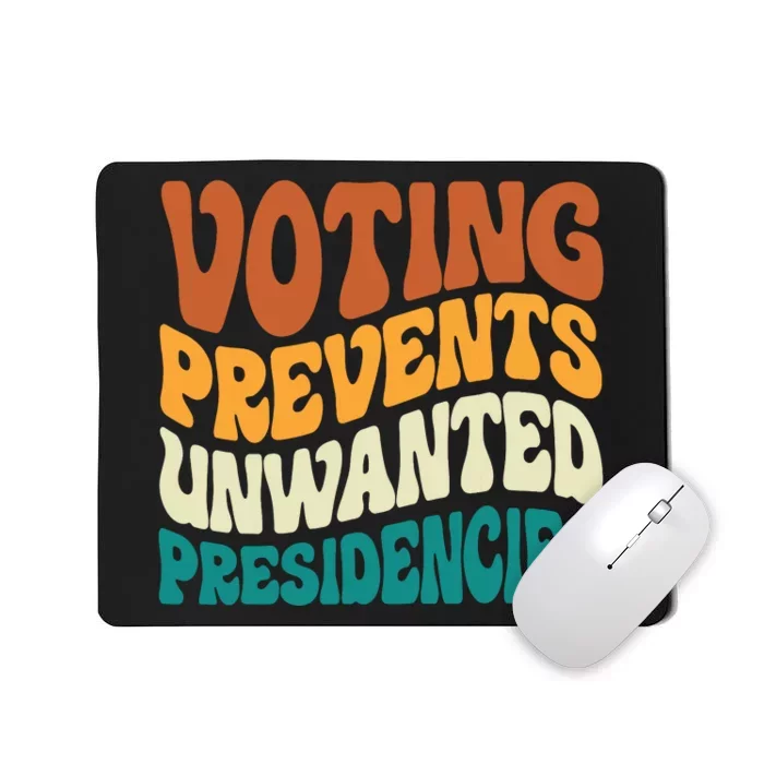 Voting Prevents Unwanted Presidencies Mousepad