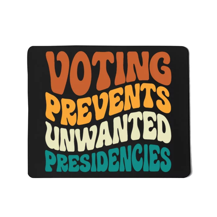 Voting Prevents Unwanted Presidencies Mousepad