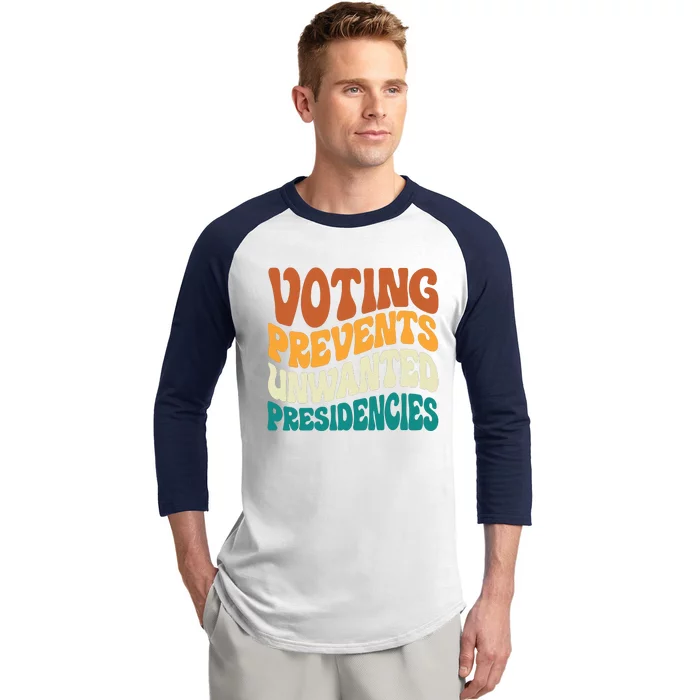 Voting Prevents Unwanted Presidencies Baseball Sleeve Shirt