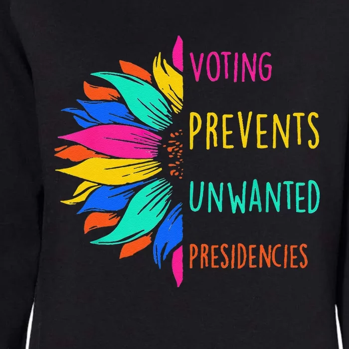 Voting Prevents Unwanted Presidencies Sunflower Gift Womens California Wash Sweatshirt