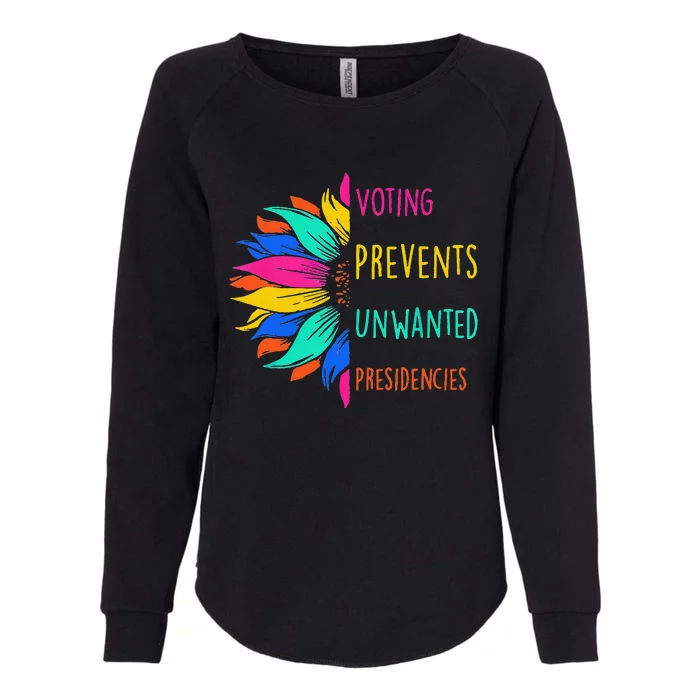 Voting Prevents Unwanted Presidencies Sunflower Gift Womens California Wash Sweatshirt