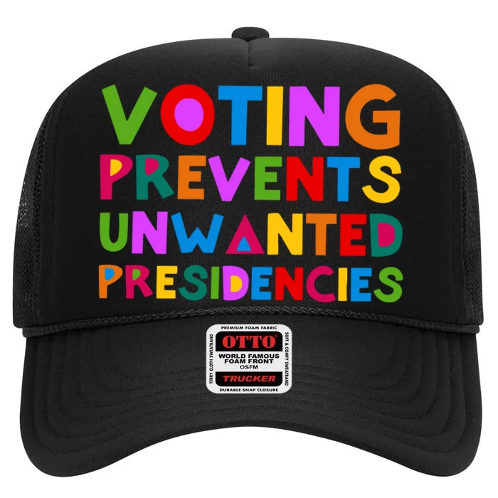 Voting Prevents Unwanted Presidencies High Crown Mesh Trucker Hat