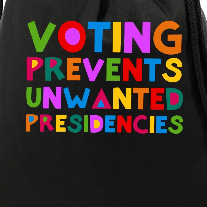 Voting Prevents Unwanted Presidencies Drawstring Bag