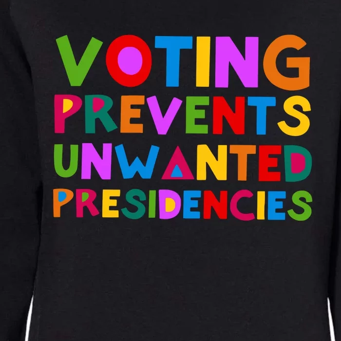 Voting Prevents Unwanted Presidencies Womens California Wash Sweatshirt