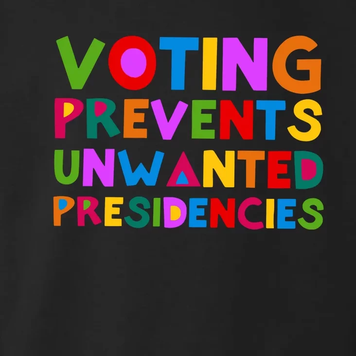 Voting Prevents Unwanted Presidencies Toddler Hoodie