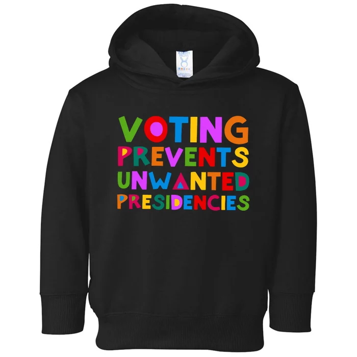 Voting Prevents Unwanted Presidencies Toddler Hoodie