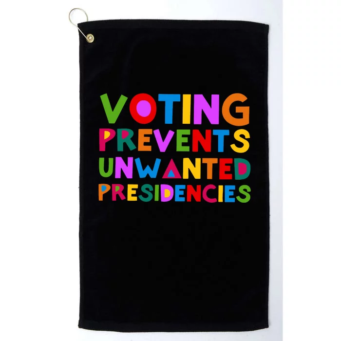 Voting Prevents Unwanted Presidencies Platinum Collection Golf Towel