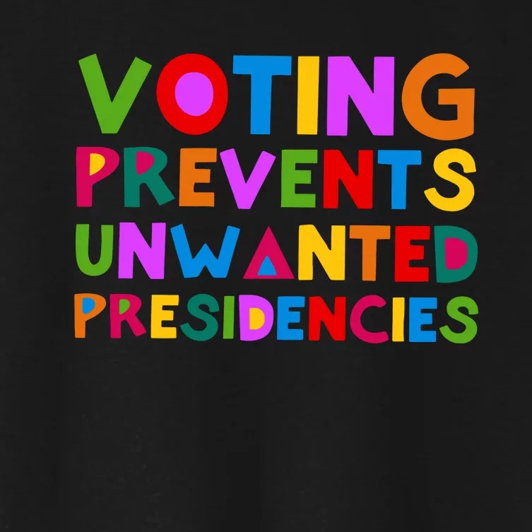 Voting Prevents Unwanted Presidencies Women's Crop Top Tee