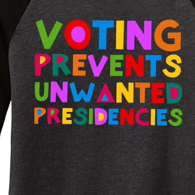 Voting Prevents Unwanted Presidencies Women's Tri-Blend 3/4-Sleeve Raglan Shirt