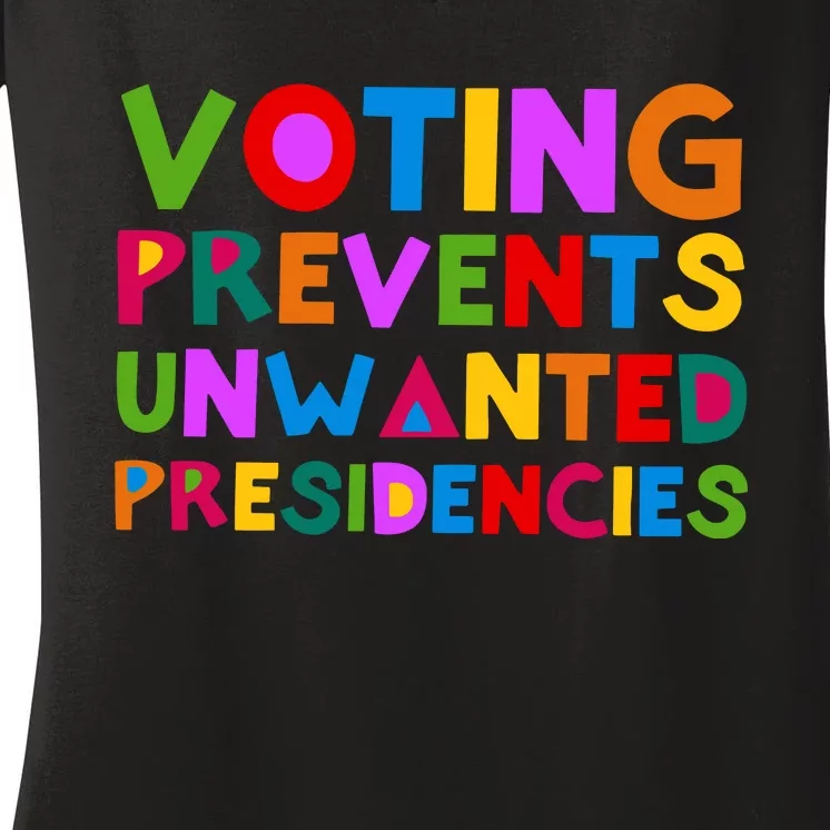 Voting Prevents Unwanted Presidencies Women's V-Neck T-Shirt