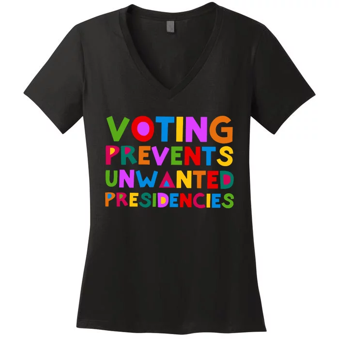 Voting Prevents Unwanted Presidencies Women's V-Neck T-Shirt