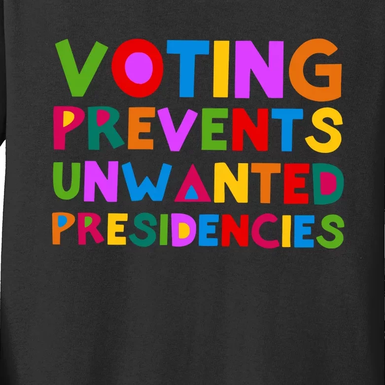 Voting Prevents Unwanted Presidencies Kids Long Sleeve Shirt