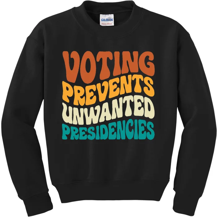 Voting Prevents Unwanted Presidencies Kids Sweatshirt