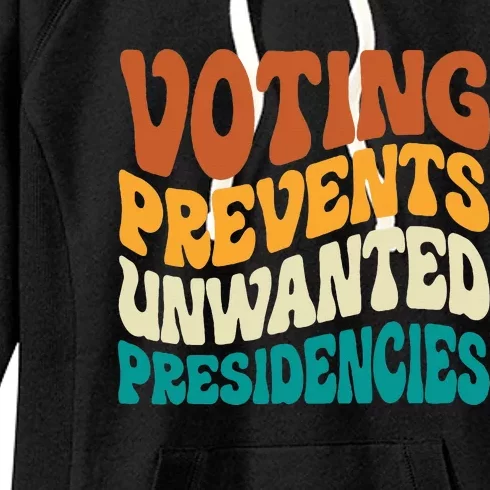 Voting Prevents Unwanted Presidencies Women's Fleece Hoodie