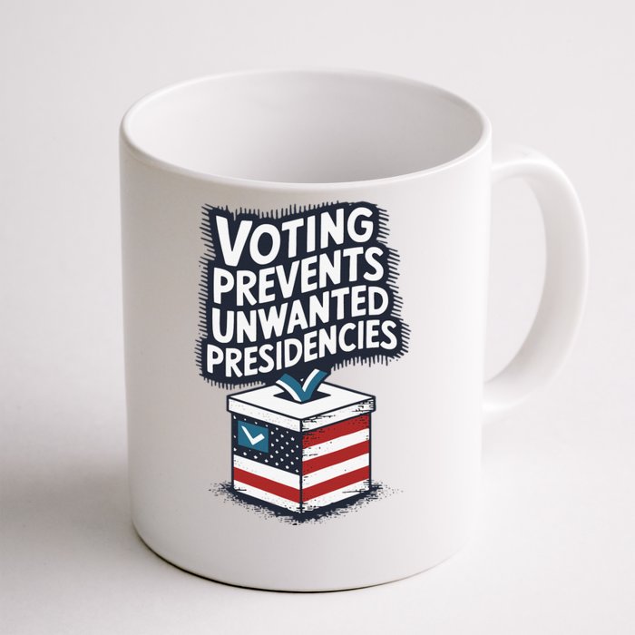 Voting Prevents Unwanted Presidencies Front & Back Coffee Mug