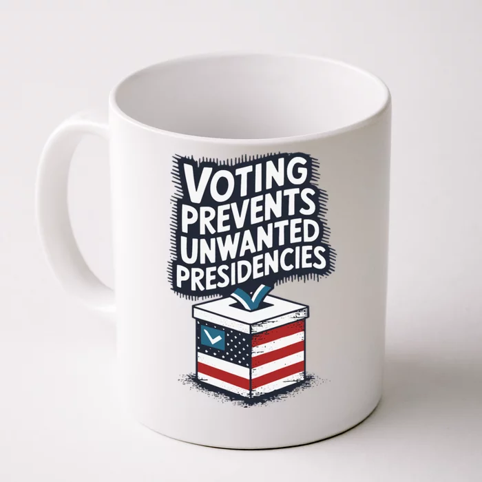 Voting Prevents Unwanted Presidencies Front & Back Coffee Mug