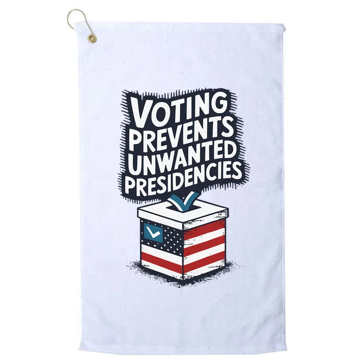 Voting Prevents Unwanted Presidencies Platinum Collection Golf Towel