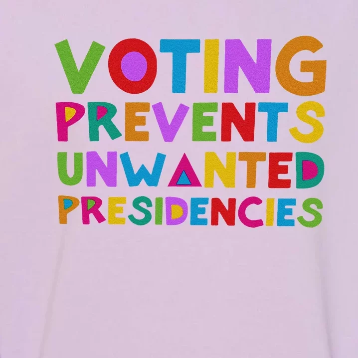 Voting Prevents Unwanted Presidencies Gift Garment-Dyed Sweatshirt