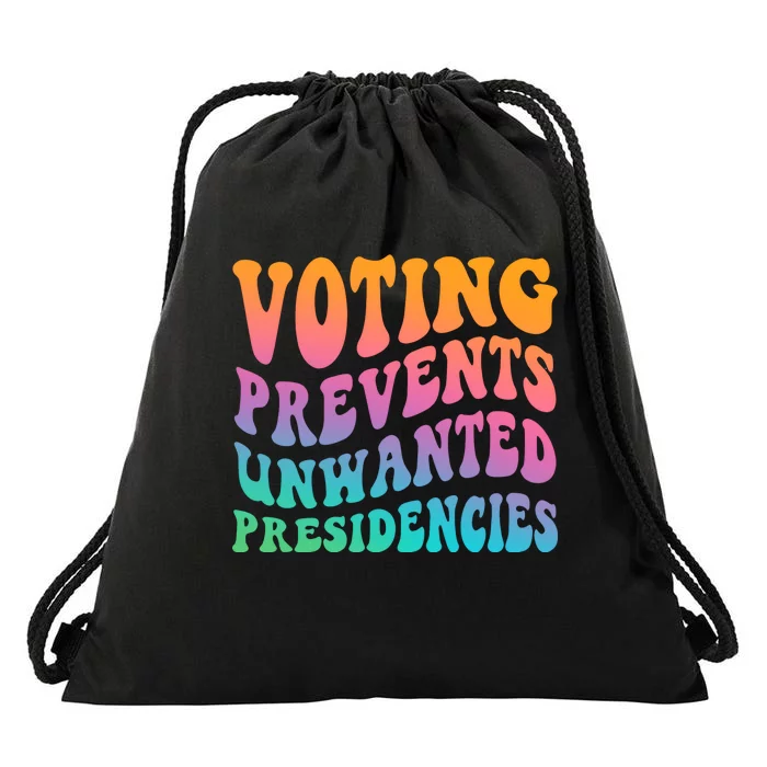 Voting Prevents Unwanted Presidencies Drawstring Bag