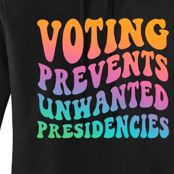 Voting Prevents Unwanted Presidencies Women's Pullover Hoodie