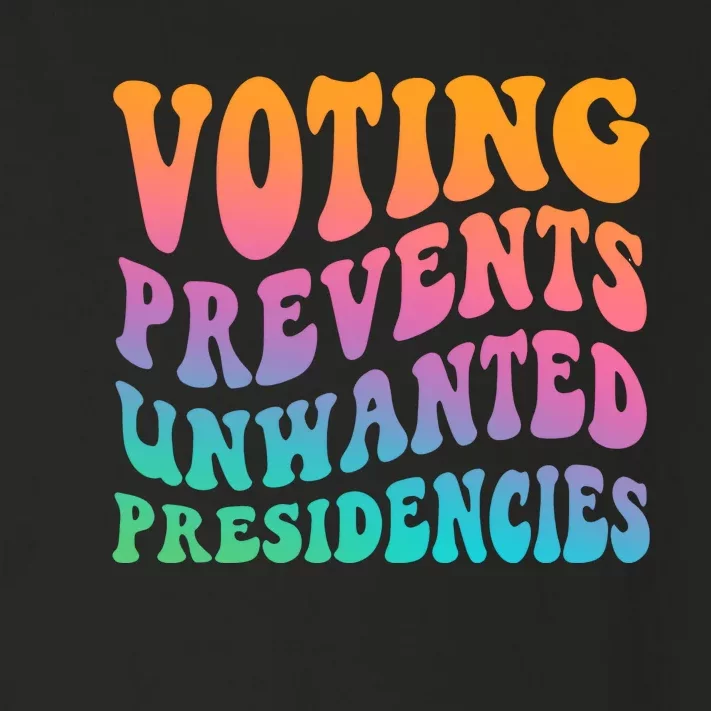 Voting Prevents Unwanted Presidencies Toddler Long Sleeve Shirt