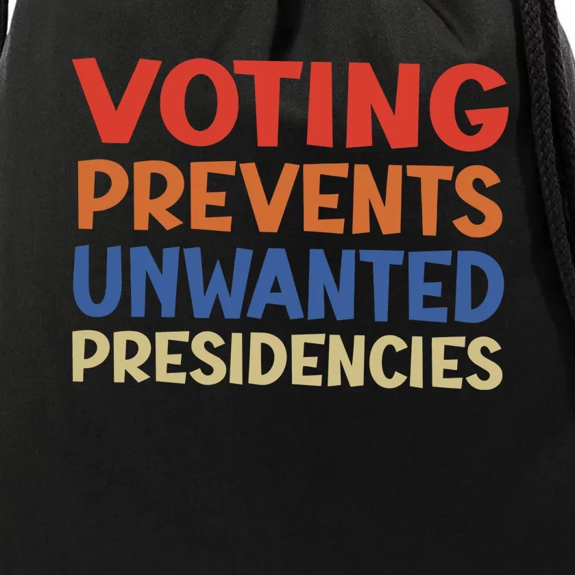 Voting Prevents Unwanted Presidencies Drawstring Bag