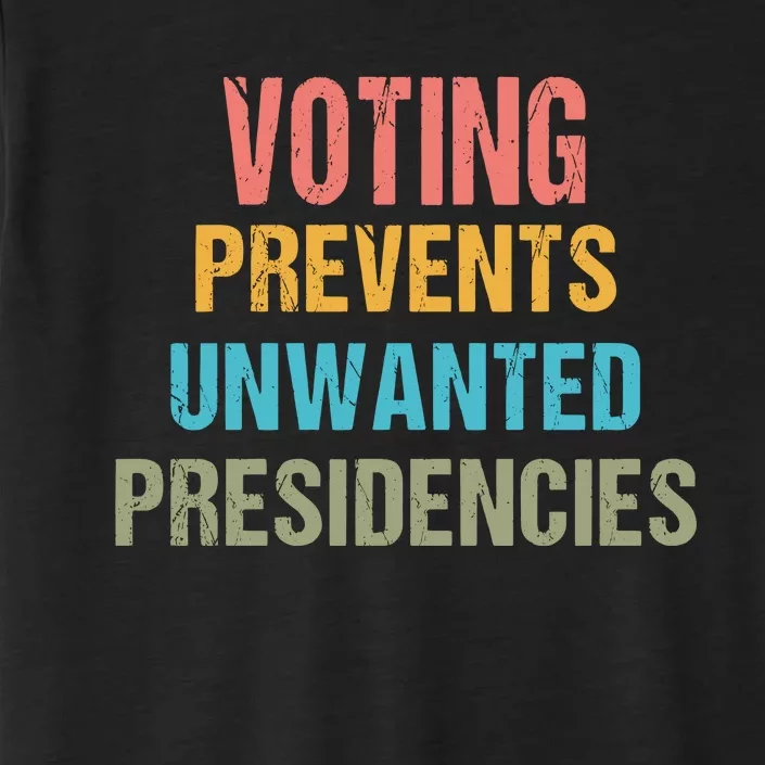 Voting Prevents Unwanted Presidencies ChromaSoft Performance T-Shirt