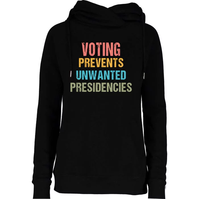 Voting Prevents Unwanted Presidencies Womens Funnel Neck Pullover Hood