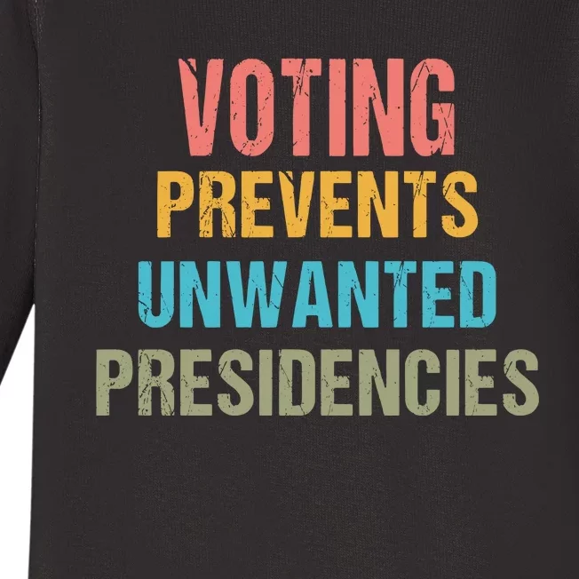 Voting Prevents Unwanted Presidencies Baby Long Sleeve Bodysuit