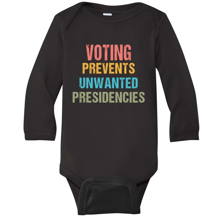 Voting Prevents Unwanted Presidencies Baby Long Sleeve Bodysuit