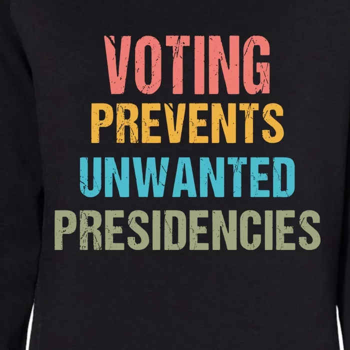 Voting Prevents Unwanted Presidencies Womens California Wash Sweatshirt