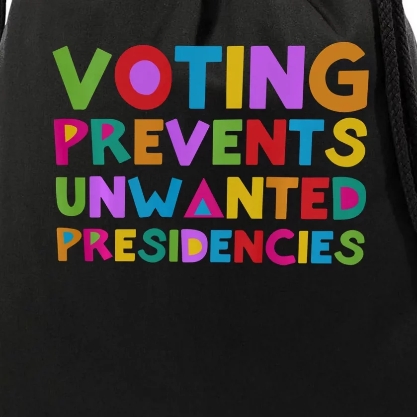 Voting Prevents Unwanted Presidencies Drawstring Bag