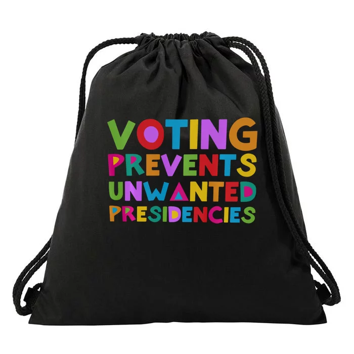 Voting Prevents Unwanted Presidencies Drawstring Bag