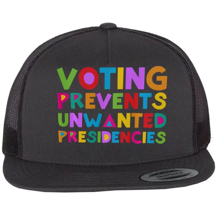 Voting Prevents Unwanted Presidencies Flat Bill Trucker Hat