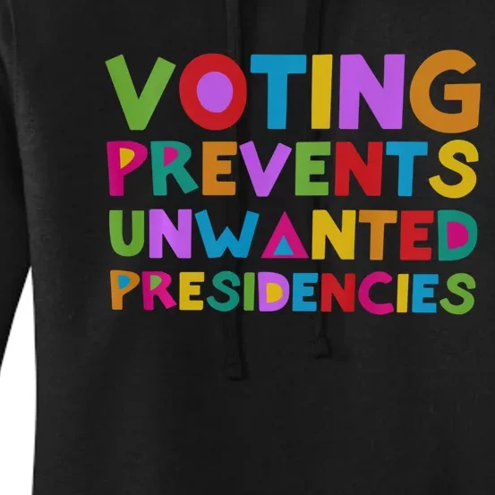 Voting Prevents Unwanted Presidencies Women's Pullover Hoodie