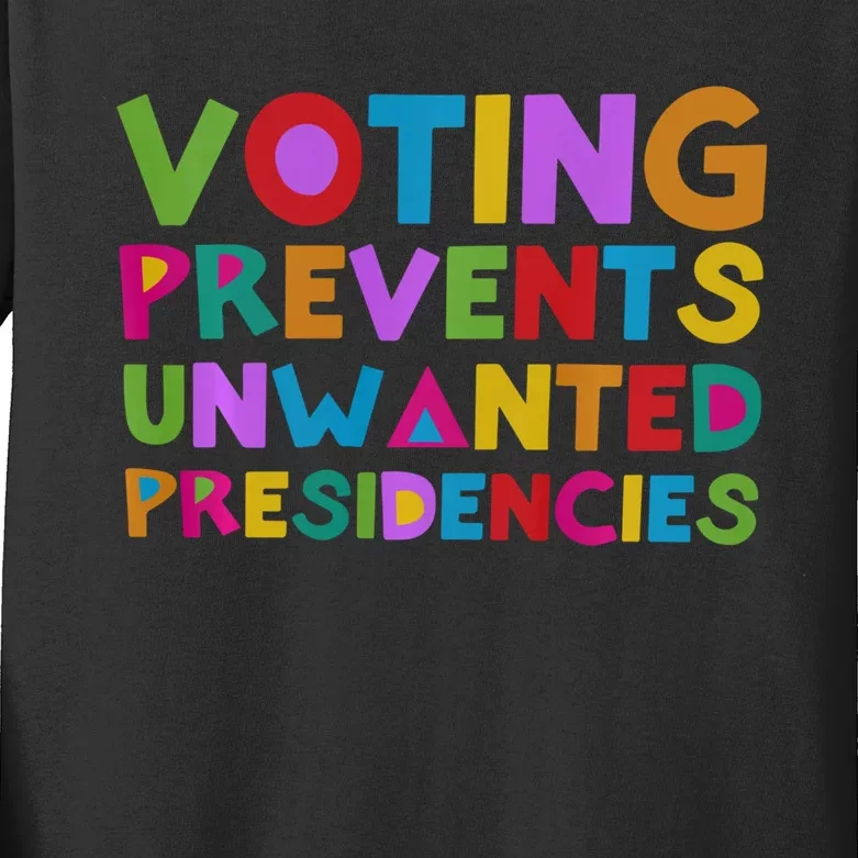 Voting Prevents Unwanted Presidencies Kids Long Sleeve Shirt