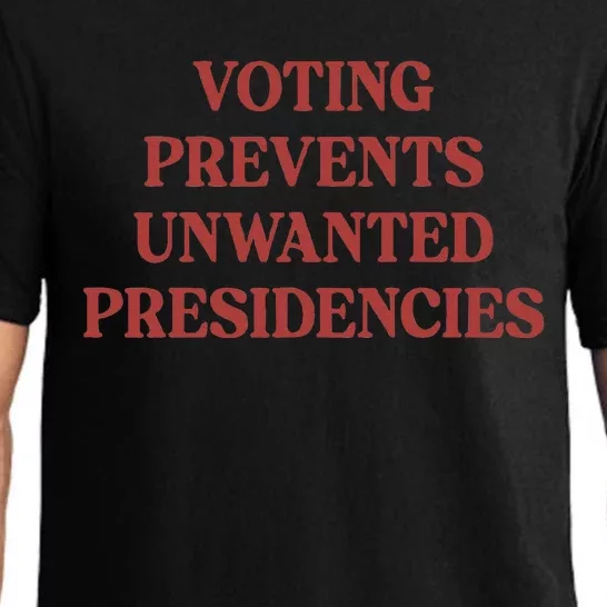 Voting Prevents Unwanted Presidencies Pajama Set