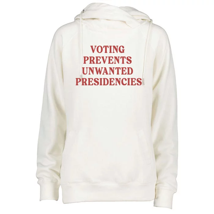 Voting Prevents Unwanted Presidencies Womens Funnel Neck Pullover Hood