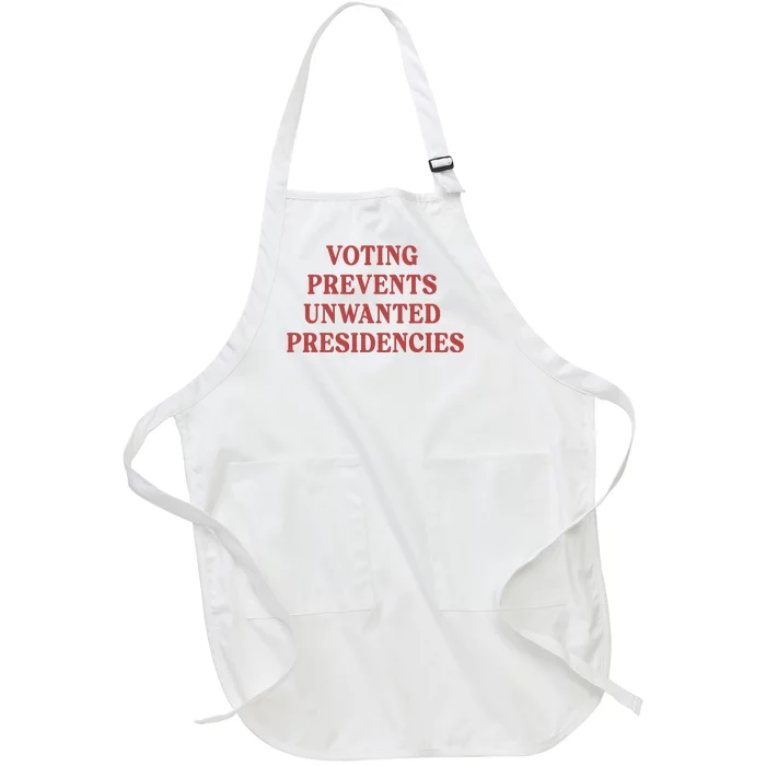 Voting Prevents Unwanted Presidencies Full-Length Apron With Pocket